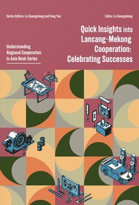 bokomslag Quick Insights Into Lancang-Mekong Cooperation: Celebrating Successes