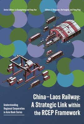 Xingquan Li - China-Laos Railway: A Strategic Link Within the Rcep Framework, Häftad