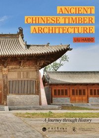 bokomslag Ancient Chinese Timber Architecture: A Journey Through History