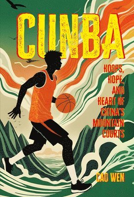bokomslag Cunba: Hoops, Hope, and Heart of China's Mountain Courts