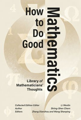 Shiing-Shen Chern - How to Do Good Mathematics: Differential Geometry, Global Topology, and the Wisdom of a Wolf Prize Laureate, Inbunden
