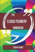 bokomslag The Cloud Foundry Handbook - Everything You Need To Know About Cloud Foundry