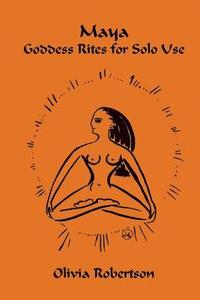 bokomslag Maya: Goddess Rites for Solo Use