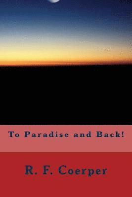 To Paradise and Back! 1