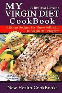 bokomslag My Virgin Diet CookBook: : The Gluten-Free, Soy-Free, Egg-Free, Dairy-Free, Peanut-Free, Corn-Free and Sugar-Free Cookbook