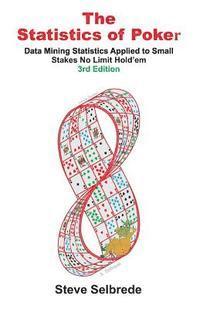 bokomslag The Statistics of Poker: Data Mining Statistics Applied to Small Stakes No Limit Hold'em