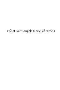 Abbe Parenty, Brother Hermenegild Tosf - Life of Saint Angela Merici of Brescia: Foundress of the Order of Saint Ursula, Häftad