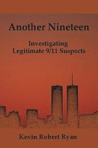Kevin Robert Ryan - Another Nineteen: Investigating Legitimate 9/11 Suspects, Häftad