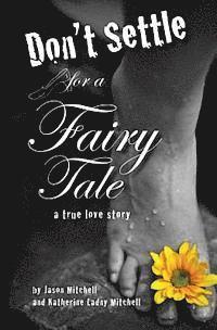 bokomslag Don't Settle for a Fairy Tale: A True Love Story