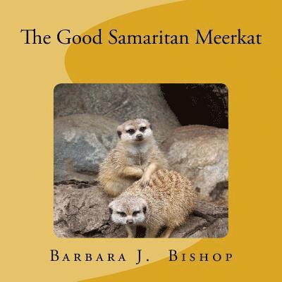Barbara J. Bishop - The Good Samaritan Meerkat, Häftad