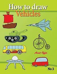 bokomslag how to draw vehicles: drawing books for anyone that wants to know how to draw cars, airplane, tanks, and other vehicles