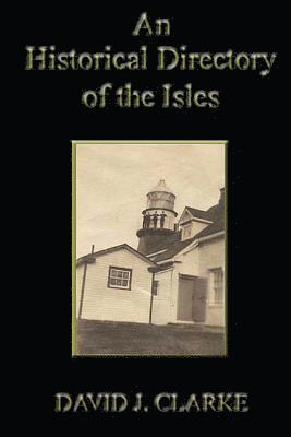 An Historical Directory of the Isles: Twillingate, New World Island, Fogo Island and Change Islands, Newfoundland and Labrador 1