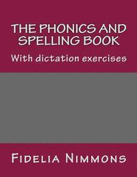 bokomslag The Phonics and Spelling Book: With dictation exercises