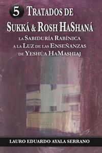 bokomslag Tratados de Sukka & Rosh HaShana: La Sabiduria Rabinica a la Luz de las Ensenanzas de Yeshua HaMashiaj