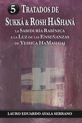 Tratados de Sukka & Rosh HaShana: La Sabiduria Rabinica a la Luz de las Ensenanzas de Yeshua HaMashiaj 1