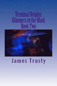 Terminal Origins: Glimmers in the Murk 1
