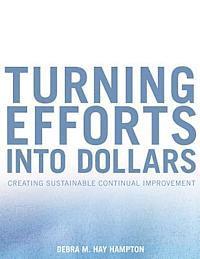 Turning Efforts Into Dollars: Creating a Change Ready Organization 1