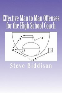 bokomslag Effective Man to Man Offenses for the High School Coach