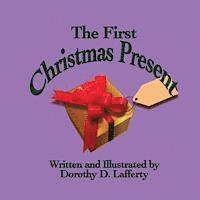Dorothy D. Lafferty - The First Christmas Present, Häftad