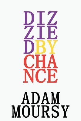 bokomslag Dizzied by Chance: Poems of a Fringe Existence