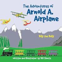 bokomslag The Adventures of Arnold A. Airplane: Billy the Bully