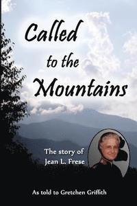 bokomslag Called to the Mountains: The Story of Jean L. Frese