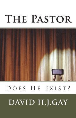 David H. J. Gay - The Pastor: Does He Exist?, Häftad