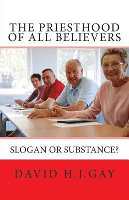 The Priesthood of All Believers: Slogan or Substance? 1