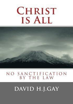 Christ is All: No Sanctification by the Law 1