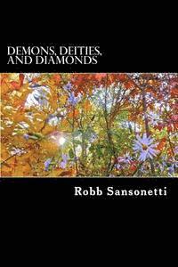 bokomslag Demons, Deities, and Diamonds: A Book of Poems by Robb Sansonetti