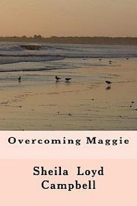 Overcoming Maggie 1