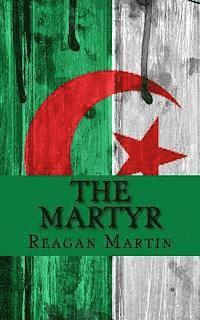 The Martyr: Jean Bastien-Thiry and the Assassination Attempt of Charles de Gaulle 1