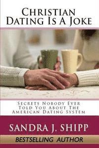 bokomslag Christian Dating Is A Joke: Secrets Nobody Ever Told You About The American Dating System