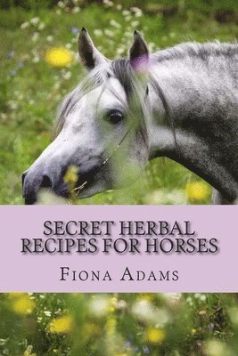 Secret Herbal Recipes for Horses 1