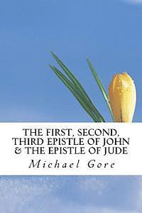 Michael Gore - The First, Second, Third Epistle of John & The Epistle of Jude, Häftad