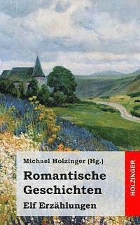 Michael Holzinger - Romantische Geschichten: Elf Erzählungen, Häftad