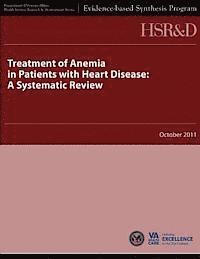 Health Services Research Service, U. S. Department of Veterans Affairs - Treatment of Anemia in Patients with Heart Disease: A Systematic Review, Häftad
