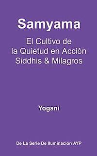 bokomslag Samyama - El Cultivo de la Quietud en Acción, Siddhis y Milagros: (La Serie de Iluminación AYP)