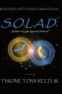 bokomslag S.O.L.A.D.: Soldiers of Light Against Darkness: Book I of S.O.L.A.D.: The Angelo & Angeline Chronicles