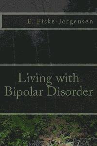 bokomslag Living with Bipolar Disorder: My Story about Rising to the Top of My Game to Hitting the Bottom of Despair