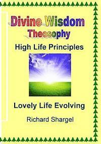 Richard Shargel - Divine Wisdom, Theosophy: HIgh Life Principles, Häftad