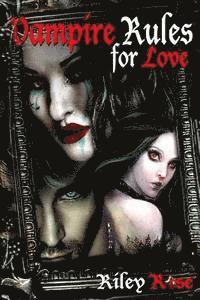 Vampire Rules for Love: Birds do it... bees do it... but Vampires need rules to do it... 1