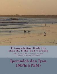 bokomslag Triangulating God: the church, tithe and worship