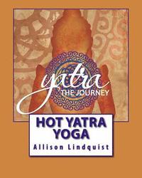 bokomslag Hot Yatra Yoga: The Journey