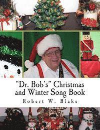'Dr. Bob's' Christmas and Winter Song Book: All Original Songs For Christmas and Winter 1