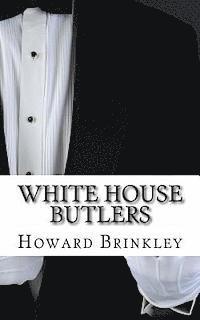 bokomslag White House Butlers: A History of White House Chief Ushers and Butlers