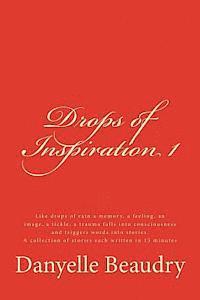 bokomslag Drops of Inspiration: Short essays to touch your heart, inspire a different way of seeing things, an action to be taken, to generate a warm