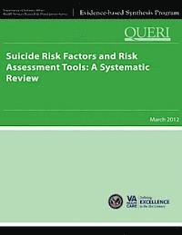 Health Services Research Service, U. S. Department of Veterans Affairs - Suicide Risk Factors and Risk Assessment Tools: A Systematic Review, Häftad