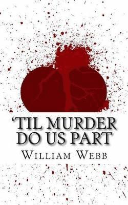 William Webb - 'Til Murder Do Us Part, Häftad