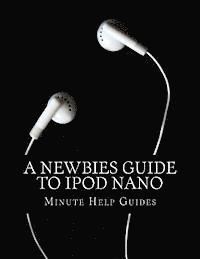 Minute Help Guides - A Newbies Guide to iPod Nano, Häftad